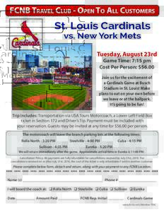 FCNB TRAVEL CLUB - OPEN TO ALL CUSTOMERS  St. Louis Cardinals vs. New York Mets  Tuesday, August 23rd