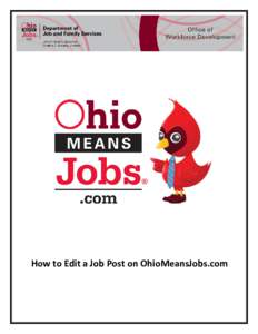 How to Edit a Job Post on OhioMeansJobs.com  How to Edit a Job Post on OhioM eansJobs.com 1. Go to the em ail you received w hen you first posted the job and click the first link inside.  2