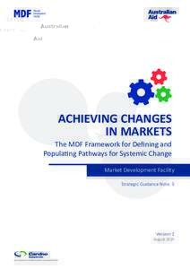 ACHIEVING CHANGES IN MARKETS The MDF Framework for Defining and Populating Pathways for Systemic Change