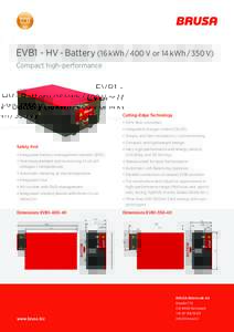 EVB1 - HV - Battery (16 kWh / 400 V or 14 kWh / 350 V) Compact high-performance Cutting-Edge Technology •	 CAN-Bus controlled •	 Integrated charger control (NLG5)