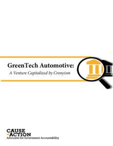 GreenTech Automotive: A Venture Capitalized by Cronyism Staff Investigative Report  GreenTech Automotive: