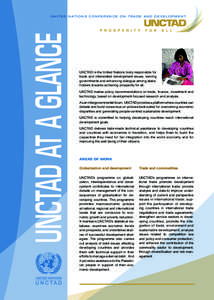 UNCTAD AT A GLANCE  U n i t e d N at i o n s C o n f e r e n c e o n T r a d e A n d D e v e l o p m e n t UNCTAD is the United Nations body responsible for trade and interrelated development issues, serving