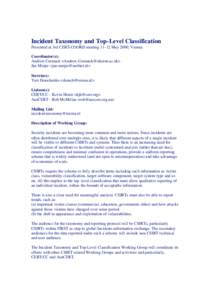 Incident Taxonomy and Top-Level Classification Presented at 3rd CERT-COORD meeting 11-12 May 2000, Vienna Coordinator(s): Andrew Cormack <Andrew.Cormack@ukerna.ac.uk> Jan Meijer <jan.meijer@surfnet.nl> Secretary: