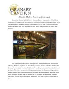 A Rustic-Modern American Gastro pub Located at the end of Milk Street, Granary Tavern is a member of the Glynn Hospitality Group portfolio of restaurants and iconic hotspots. Making its home in the Charles Bulfinch desig