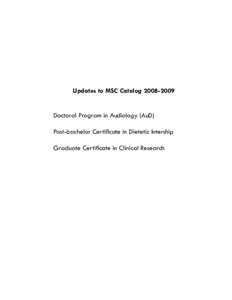 Updates to MSC CatalogDoctoral Program in Audiology (AuD) Post-bachelor Certificate in Dietetic Intership Graduate Certificate in Clinical Research  DOCTORAL PROGRAM IN AUDIOLOGY (AU.D.)