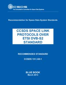 Recommendation for Space Data System Standards  CCSDS SPACE LINK PROTOCOLS OVER ETSI DVB-S2 STANDARD