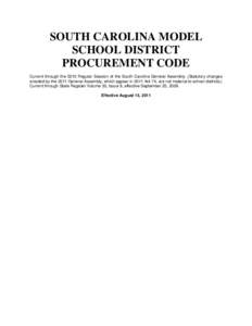 SOUTH CAROLINA MODEL SCHOOL DISTRICT PROCUREMENT CODE Current through the 2010 Regular Session of the South Carolina General Assembly. (Statutory changes enacted by the 2011 General Assembly, which appear in 2011 Act 74,