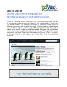 SciVee Videos Science Videos Promoting Dynamic Knowledge Discovery and Communication SciVee is a growing science community site using innovative video and Web technologies to provide a much more dynamic and engaging way 