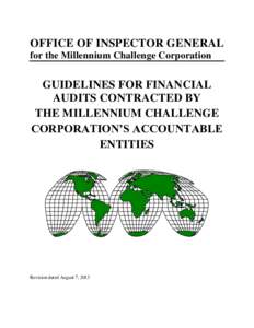 OFFICE OF INSPECTOR GENERAL for the Millennium Challenge Corporation GUIDELINES FOR FINANCIAL AUDITS CONTRACTED BY THE MILLENNIUM CHALLENGE