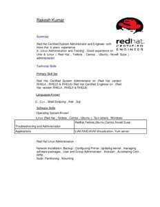 Rakesh Kumar  Summary Red Hat Certified System Administrator and Engineer with more that 6 years experience in Linux Administration and Training . Good experience on