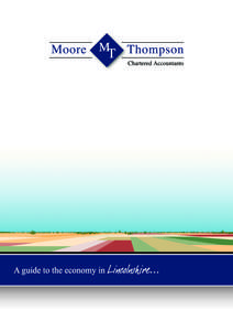 A guide to the economy in Lincolnshire Moore Thompson has been helping local businesses to develop for more than 80 years, so when you’re with us you know you’re in safe hands. We have helped hundreds of businesses 