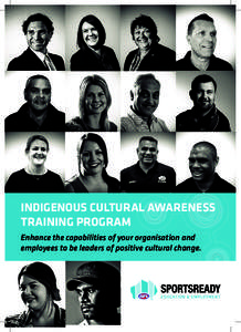 Indigenous Cultural Awareness Training Program Enhance the capabilities of your organisation and employees to be leaders of positive cultural change.  Indigenous Cultural Awareness