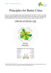 Principles 1.1. Principles for Better Cities  Principles for Better Cities The Circles of Social Life approach begins with the proposition that the Principles for Better Cities should begin from a general framework that 