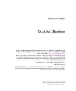 Extracted from:  Dart for Hipsters This PDF file contains pages extracted from Dart for Hipsters, published by the Pragmatic Bookshelf. For more information or to purchase a paperback or PDF