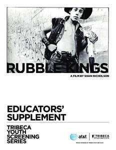 RUBBLE KINGS  A FILM BY SHAN NICHOLSON EDUCATORS’ SUPPLEMENT