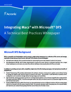 WHITE PAPER  Integrating Macs® with Microsoft® DFS A Technical Best Practices Whitepaper  Microsoft DFS Background