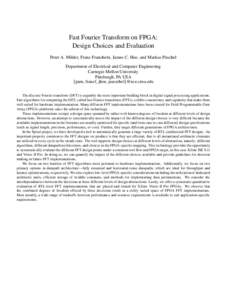 Fast Fourier Transform on FPGA: Design Choices and Evaluation Peter A. Milder, Franz Franchetti, James C. Hoe, and Markus P¨uschel Department of Electrical and Computer Engineering Carnegie Mellon University Pittsburgh,