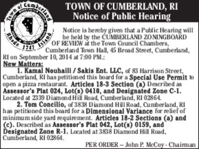 TOWN OF CUMBERLAND, RI Notice of Public Hearing Notice is hereby given that a Public Hearing will be held by the CUMBERLAND ZONINGBOARD OF REVIEW at the Town Council Chambers, Cumberland Town Hall, 45 Broad Street, Cumbe