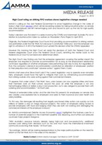MEDIA RELEASE August 14, 2013 High Court ruling on striking FIFO workers shows legislative change needed AMMA is calling on the next Federal Government to enact legislative change in the wake of today‟s High Court deci