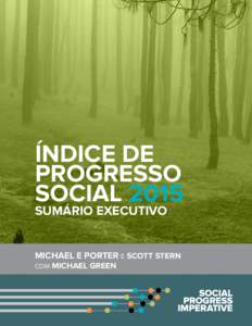 ÍNDICE DE PROGRESSO SOCIAL 2015 SUMÁRIO EXECUTIVO  MICHAEL E PORTER E SCOTT STERN