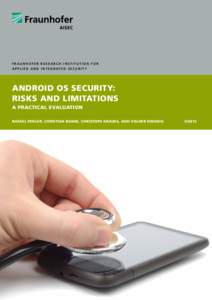Fraunhofer Research Institution for A p p l i e d a n d I n t e g r at e d S e c u r i t y Android OS Security: Risks and Limitations A Practical Evaluation