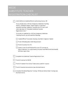 MCOE SUBSTITUTE TEACHER REGISTRATION CHECKLIST Valid California Credential/Permit authorizing Service, OR If you already have a 30-Day Emergency Substitute Teaching Permit, a Multiple Subject, Single Subject or Education