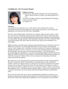 Candidate for AALL Executive Board Pauline M. Aranas Associate Dean, John Stauffer Charitable Trust Chief Information Officer, Director of the Law Library, and Adjunct Professor of Law University of Southern California, 