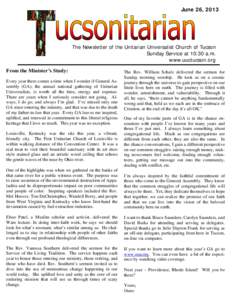 June 26, 2013  The Newsletter of the Unitarian Universalist Church of Tucson Sunday Service at 10:30 a.m. www.uuctucson.org From the Minister’s Study: