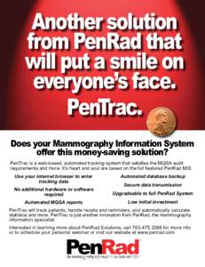 Another solution from PenRad that will put a smile on everyone’s face. PenTrac. Does your Mammography Information System