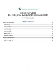 IN THEIR OWN WORDS 2016 PRESIDENTIAL CANDIDATES ON RENEWABLE ENERGY Updated: February 10, 2016 TABLE OF CONTENTS REPUBLICAN CANDIDATES......................................................................................