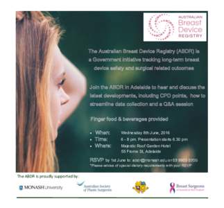 The Australian Breast Device Registry (ABDR) is  a Government initiative tracking long-term breast device safety and surgical related outcomes Join the ABDR in Adelaide to hear and discuss the latest developments, includ