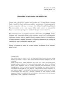 November 19, 2013 Mizuho Bank, Ltd. Memorandum of Understanding with Alibaba Group  Mizuho Bank, Ltd. (MHBK; Yasuhiro Sato, President and CEO) and Mizuho Corporate