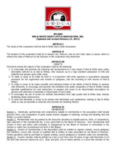 BYLAWS RED & WHITE DAIRY CATTLE ASSOCIATION, INC. (Updated and revised February 12, 2011) ARTICLE I The name of this corporation shall be Red & White Dairy Cattle Association. ARTICLE II