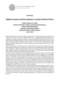 Workshop  Different Aspects of Policy Expertise in and for Political Parties Friday, February 13, 2015, Charles University in Prague, Faculty of Social Sciences, Insitute of Political Studies