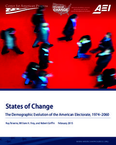 States of Change The Demographic Evolution of the American Electorate, 1974–2060 Ruy Teixeira, William H. Frey, and Robert Griffin​  February 2015 W W W.AMERICANPROGRESS.ORG