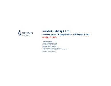 Validus Holdings, Ltd. Investor Financial Supplement – Third Quarter 2015 October 29, Richmond Road Pembroke, HM 08 Bermuda Telephone: (