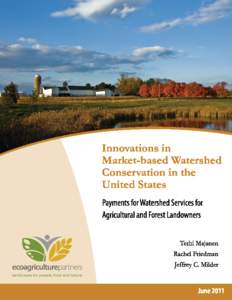 Title: Innovations in Market-Based Watershed Conservation in the United States: Payments for Watershed Services for Agricultural and Forest Landowners Authors: Terhi Majanen, Rachel Friedman, and Jeffrey C. Milder Prep