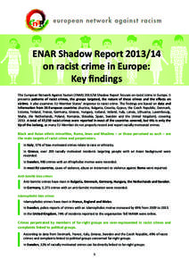 ENAR Shadow Reporton racist crime in Europe: Key findings The European Network Against Racism (ENARShadow Report focuses on racist crime in Europe. It presents patterns of racist crimes, the groups tar