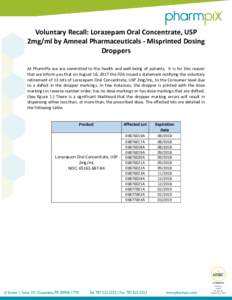 Voluntary Recall: Lorazepam Oral Concentrate, USP 2mg/ml by Amneal Pharmaceuticals - Misprinted Dosing Droppers At PharmPix we are committed to the health and well-being of patients. It is for this reason that we inform 
