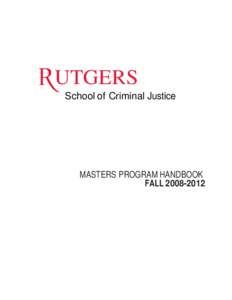 UTGERS School of Criminal Justice MASTERS PROGRAM HANDBOOK FALL[removed]