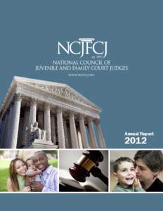 Annual Report[removed]National Council of Juvenile and Family Court Judges • Annual Report 2012