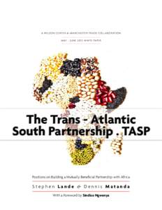 A WILSON CENTER & MANCHESTER TRADE COLL ABORATION MAY - JUNE 2013 WHITE PAPER The Trans - Atlantic South Partnership . TASP