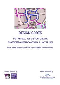 DESIGN CODES HBF ANNUAL DESIGN CONFERENCE CHARTERED ACCOUNTANTS HALL, MAYClive Rand, Barton Wilmore Partnership: Parc Derwen  An event produced by