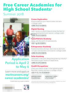 Free Career Academies for High School Students* Summer 2018 Career Exploration Explore paths to your future career and earn 1 college credit.