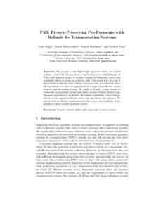 P4R: Privacy-Preserving Pre-Payments with Refunds for Transportation Systems Andy Rupp1 , Gesine Hinterw¨alder2 , Foteini Baldimtsi3 , and Christof Paar4 1  2