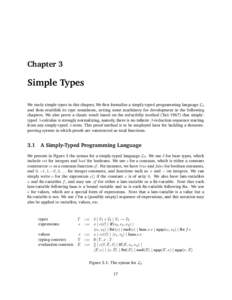 Chapter 3  Simple Types We study simple types in this chapter, We first formalize a simply-typed programming language L0 and then establish its type soundness, setting some machinery for development in the following chap