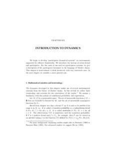 CHAPTER SIX  INTRODUCTION TO DYNAMICS We begin to develop “participator dynamical systems” on environments supported by reflexive frameworks. We introduce the notions of action kernel