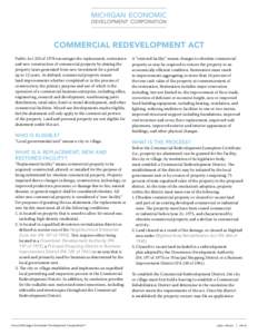 COMMERCIAL REDEVELOPMENT ACT Public Act 255 of 1978 encourages the replacement, restoration and new construction of commercial property by abating the property taxes generated from new investment for a period up to 12 ye