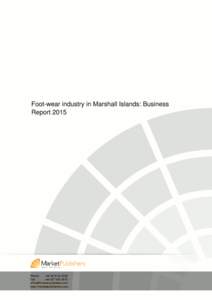 Foot-wear industry in Marshall Islands: Business Report 2015 Phone: +[removed]Fax: