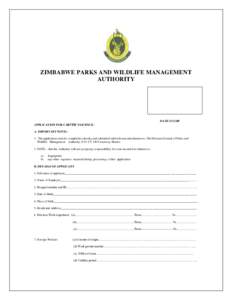 ZIMBABWE PARKS AND WILDLIFE MANAGEMENT AUTHORITY DATE STAMP APPLICATION FOR CARVER’S LICENCE. A. IMPORTANT NOTE:1. The application must be completed correctly and submitted with relevant attachments to: The Director Ge